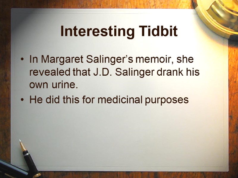 Interesting Tidbit In Margaret Salinger’s memoir, she revealed that J.D. Salinger drank his own